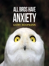Cover image for All Birds Have Anxiety
